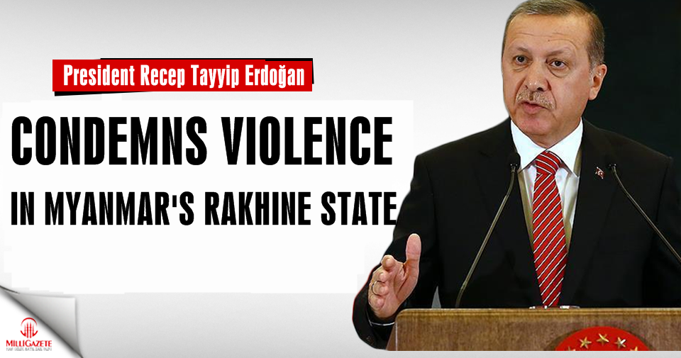 Erdogan condemns violence in Myanmar's Rakhine state