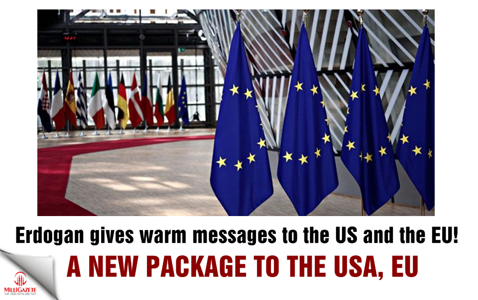 Erdogan gives warm messages to the US and the EU! Package to the USA and the EU!