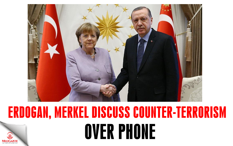 Erdogan, Merkel discuss counter-terrorism over phone