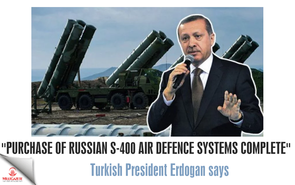 Erdogan: Purchase of Russian S-400 air defence systems complete