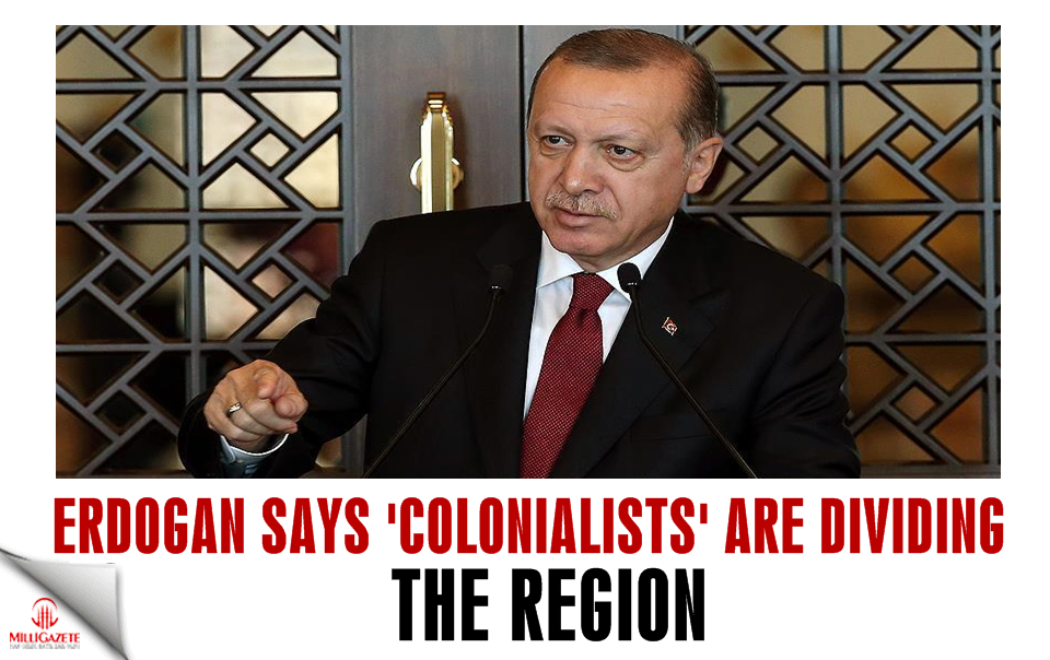 Erdogan says 'colonialists' are dividing the region