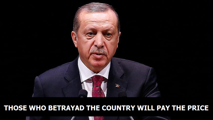 Erdogan: `Those who betrayed the country will pay the price`