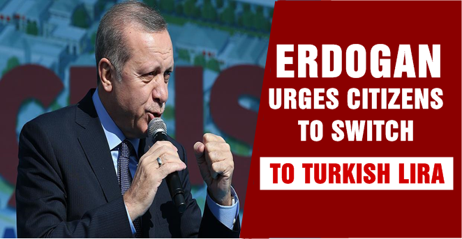Erdogan urges citizens to switch to Turkish Lira