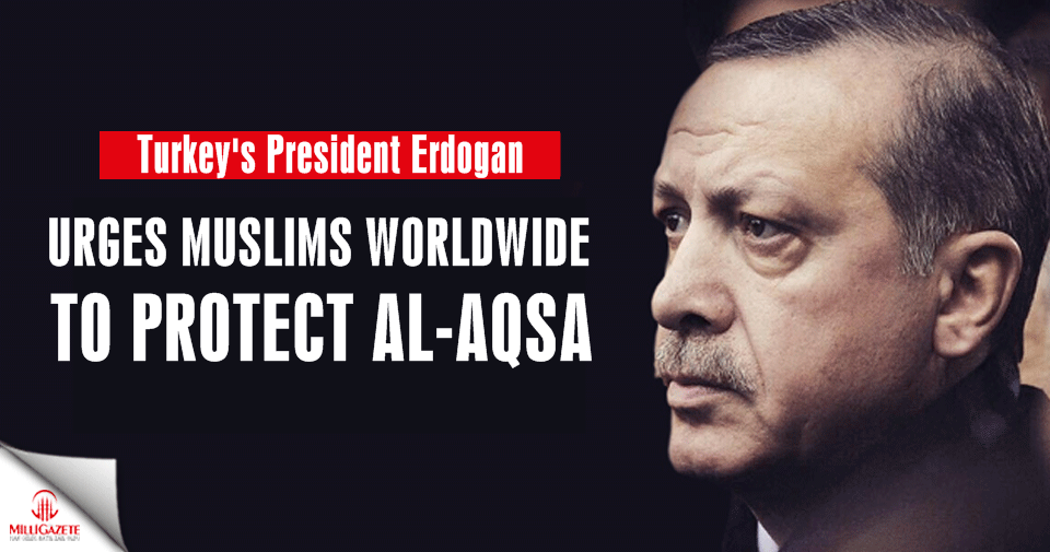Erdogan urges Muslims worldwide to protect Al-Aqsa