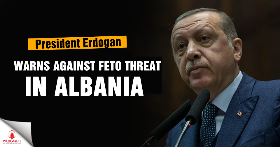 Erdogan warns against FETO threat in Albania