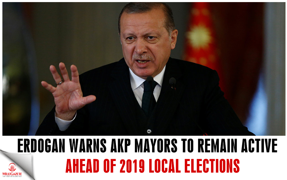 Erdoğan warns AKP mayors to remain active ahead of 2019 local elections