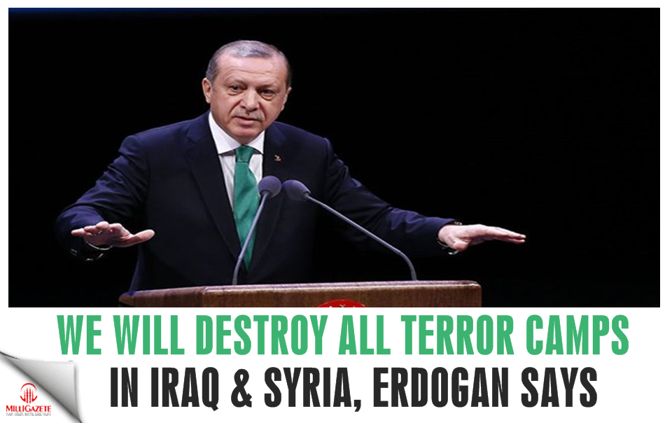Erdoğan: We will destroy all terror camps in Iraq, Syria