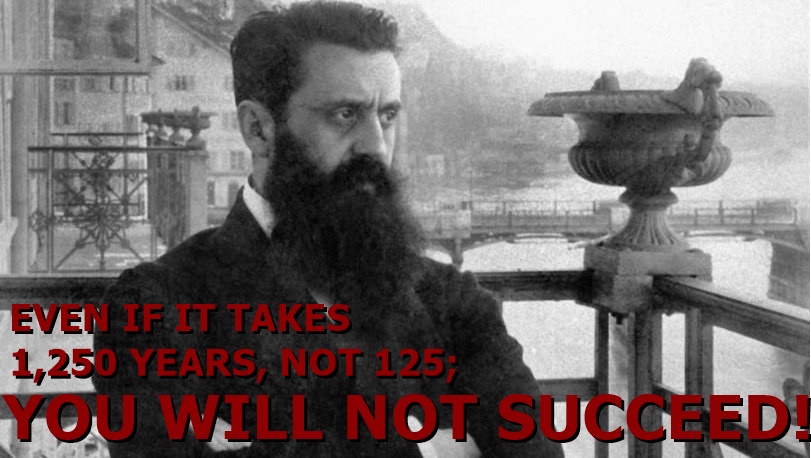 Even if it takes 1,250 years, not 125, you will not succeed!