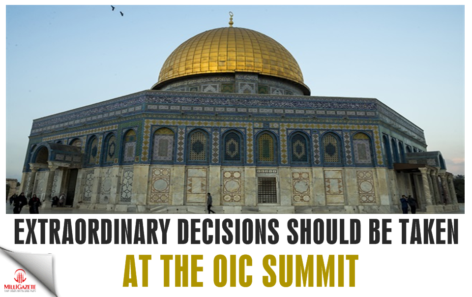 Extraordinary decisions should be taken at the OIC summit