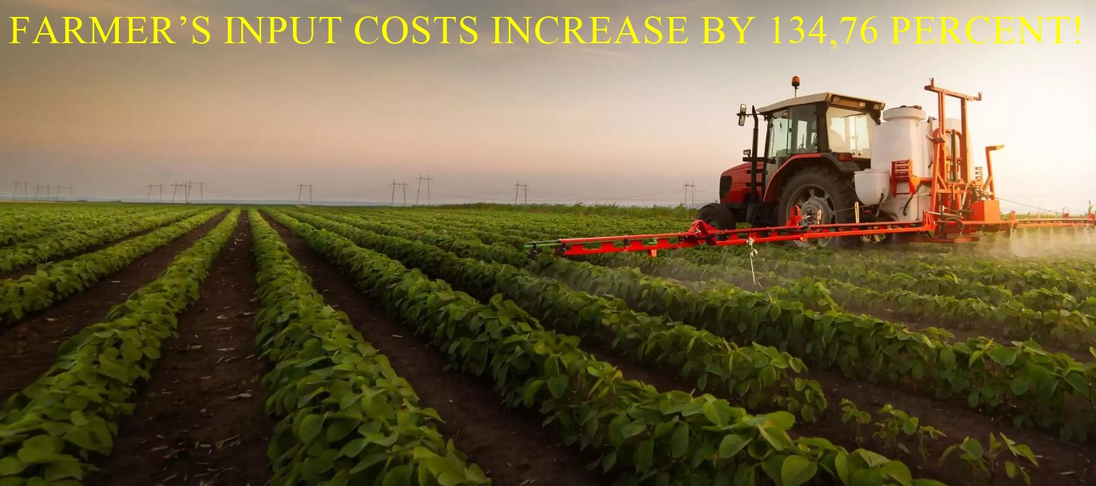 Farmer's input costs increase by 134,76 percent!