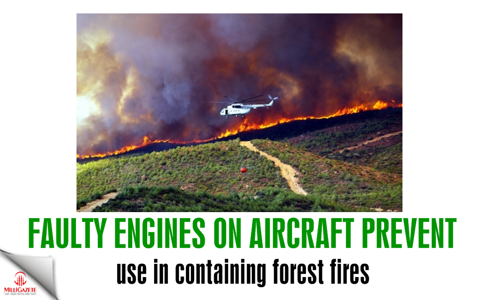 Faulty engines on aircraft prevent use in containing forest fires