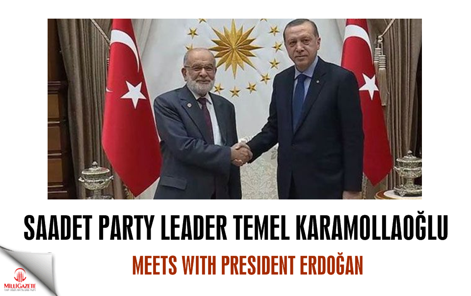 Felicity Party leader Karamollaoğlu meets with President Erdoğan