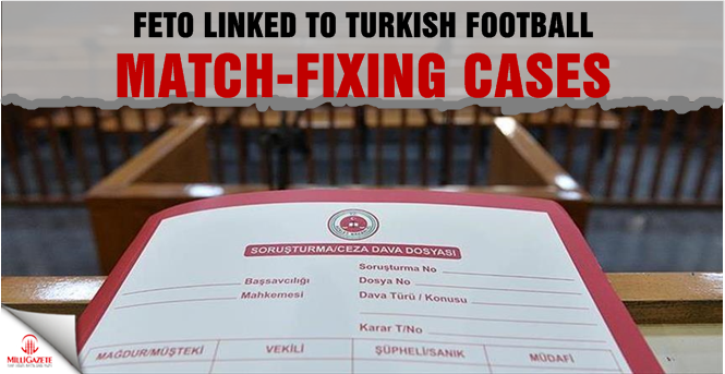 FETO linked to Turkish football match-fixing cases