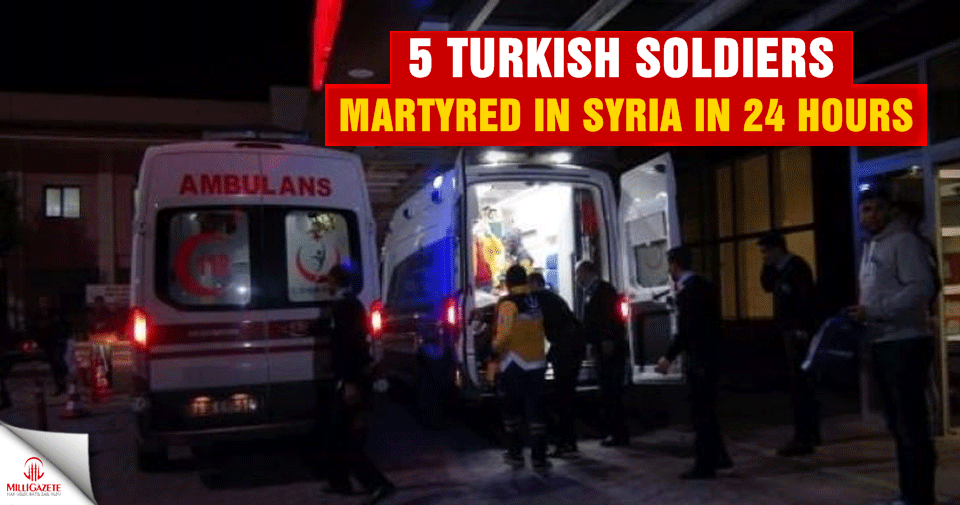 Five Turkish soldiers martyred in Syria in 24 hours