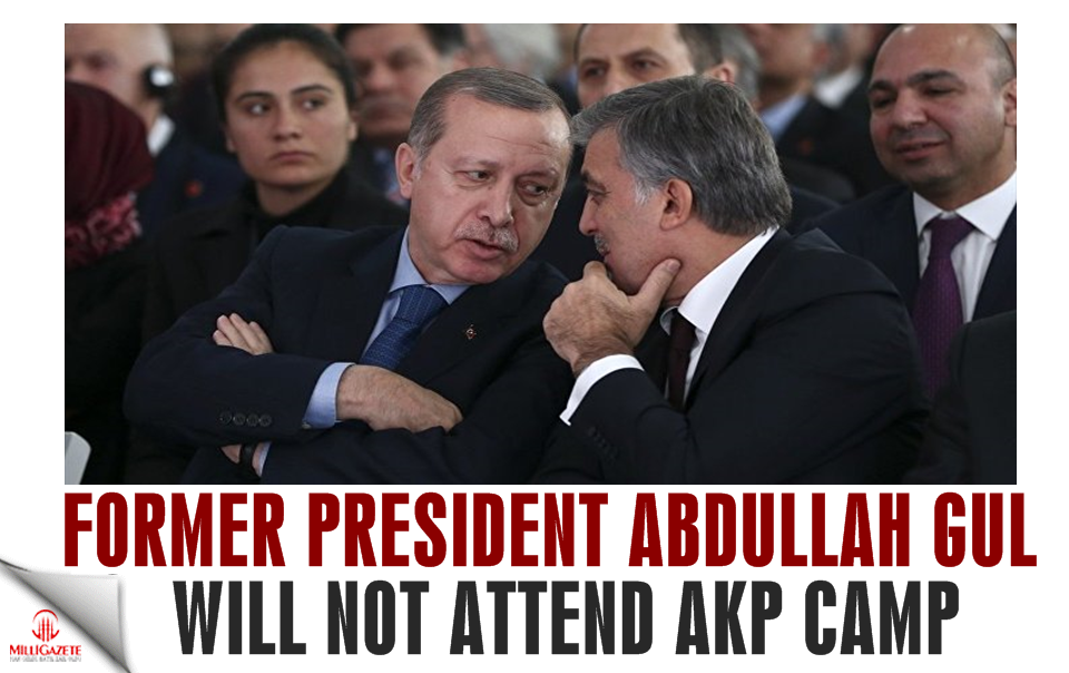 Former President Abdullah Gül will not attend AKP camp, Arınç will