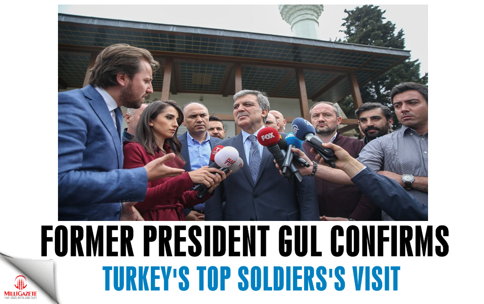 Former President Gül confirms Turkey’s top soldier's visit