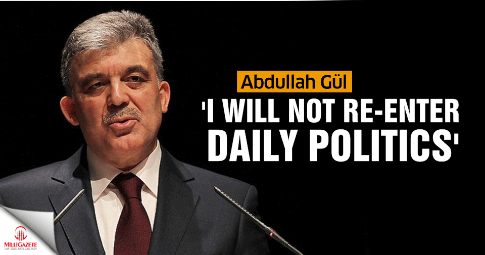 Former Turkish president: ‘I will not re-enter daily politics’