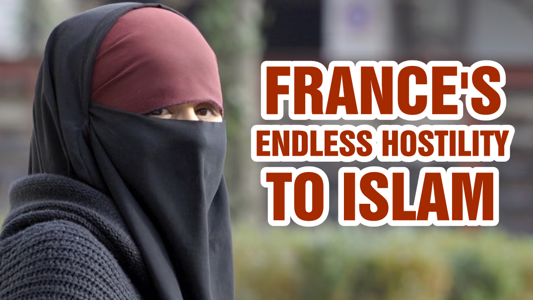 France's endless hostility to Islam!