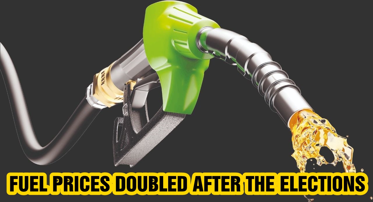 Fuel prices doubled after the elections