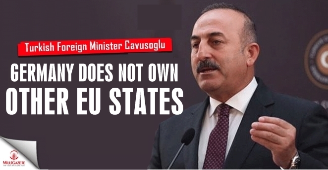 Germany does not own other EU states, says Turkish FM