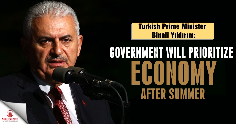 Government will prioritize economy after summer: PM Yıldırım