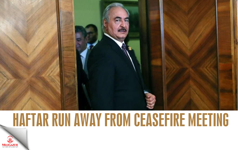 Haftar run away from ceasefire meeting