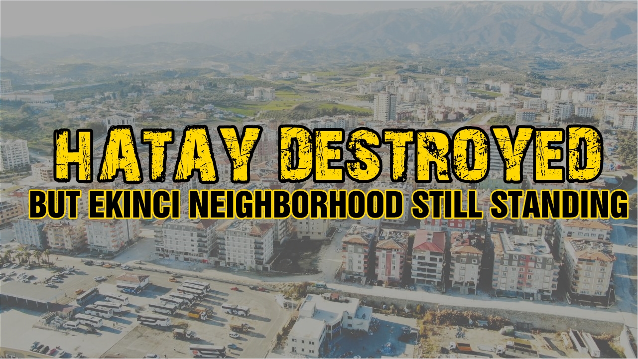 Hatay destroyed but Ekinci neighborhood still standing