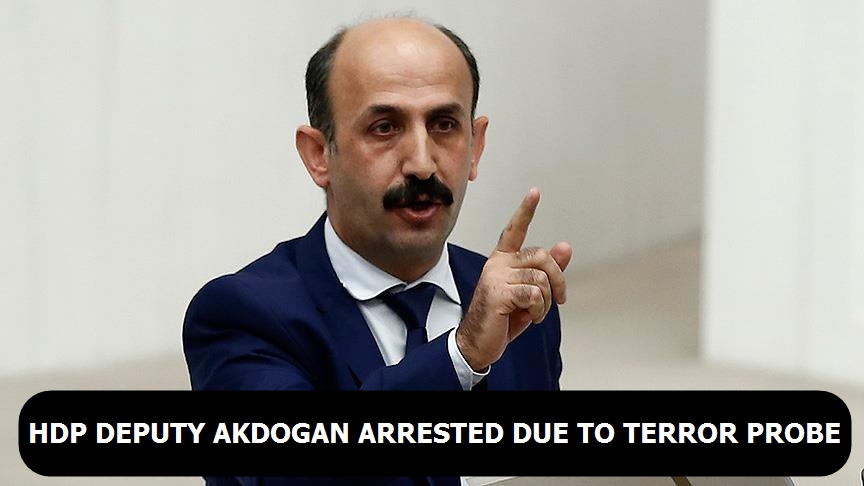 HDP deputy Akdogan arrested due to terror probe