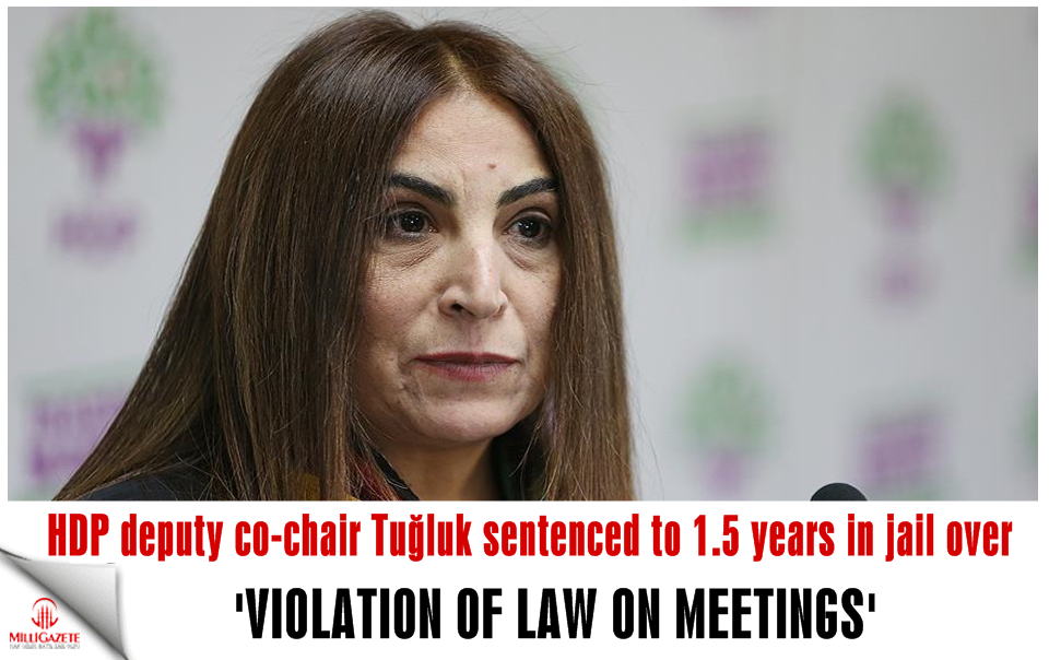 HDP deputy co-chair Tuğluk sentenced to 1.5 years in jail over ‘violation of law on meetings’