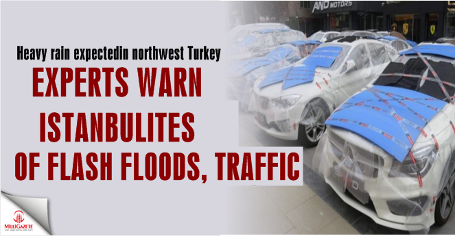Heavy rain expected in northwest Turkey, experts warn Istanbulites of flash floods, traffic