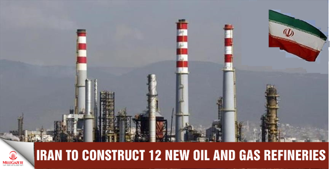 Iran to construct 12 new oil and gas refineries