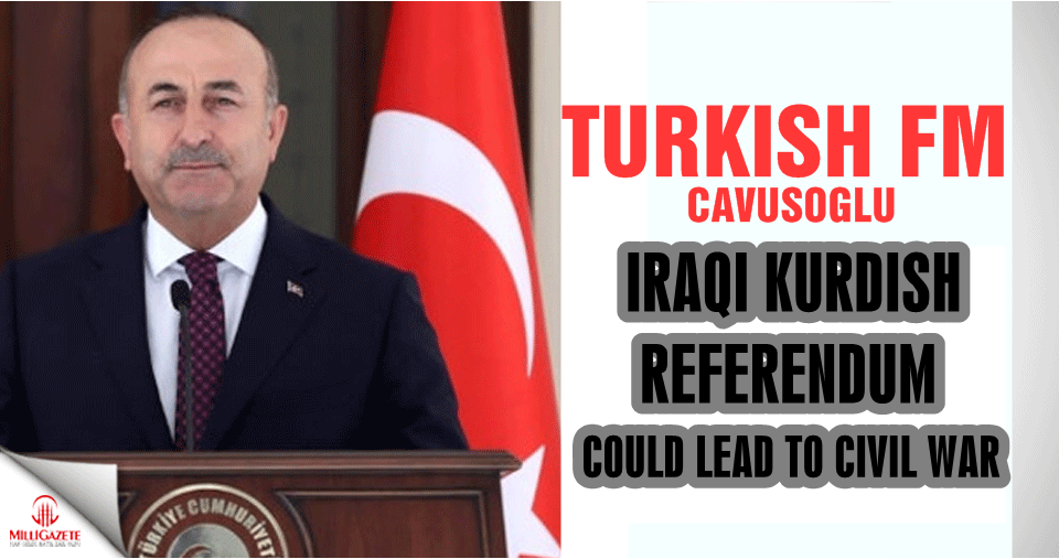 Iraqi Kurdish referendum could lead to civil war: Turkish FM