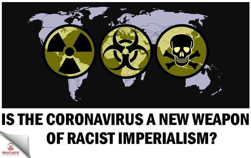 Is coronavirus the new weapon of racist imperialism?