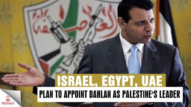 Israel, Egypt, UAE plan to appoint Dahlan as Palestine’s leader