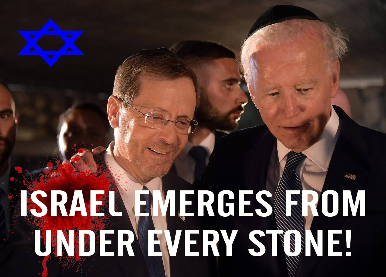 Israel emerges from under every stone!