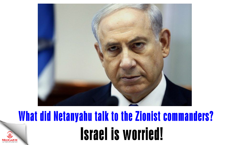 Israel is worried: What did Netanyahu talk to the Zionist commanders?