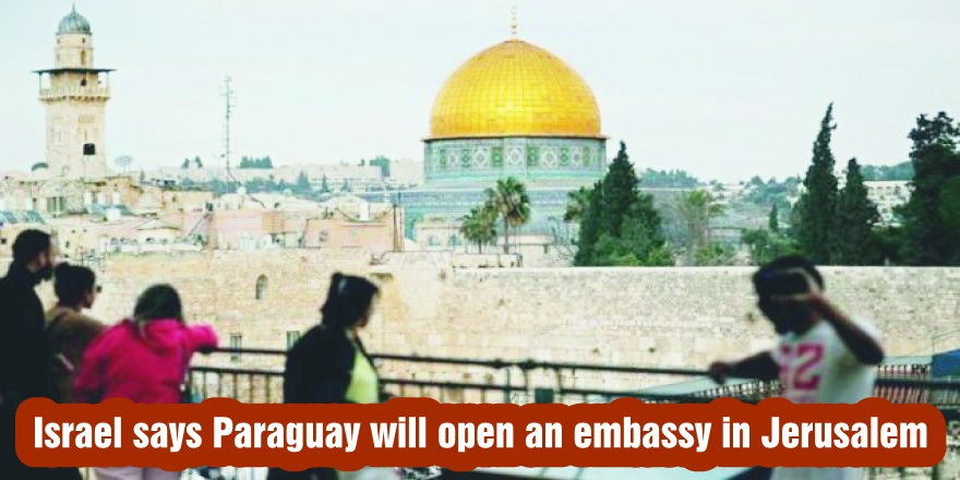 Israel says Paraguay will open an embassy in Jerusalem