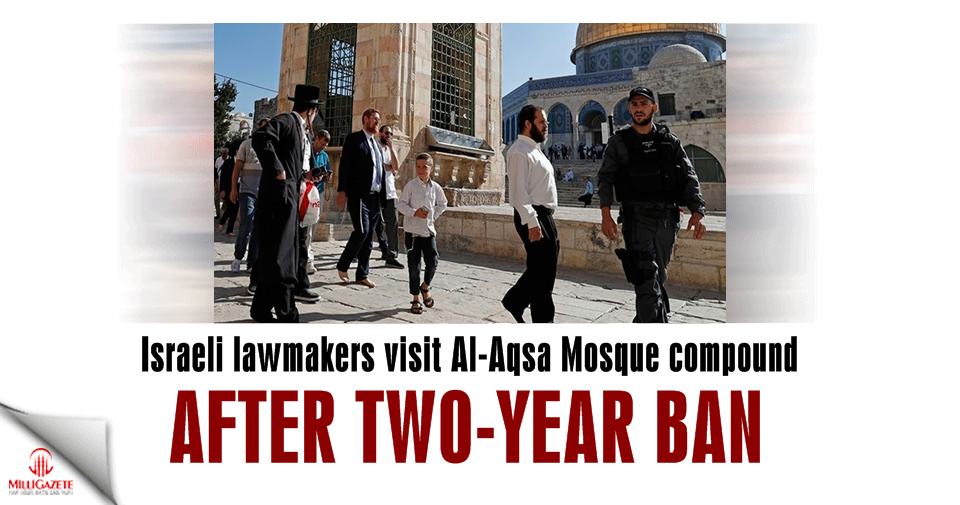 Israeli lawmakers visit Al-Aqsa Mosque compound after two-year ban