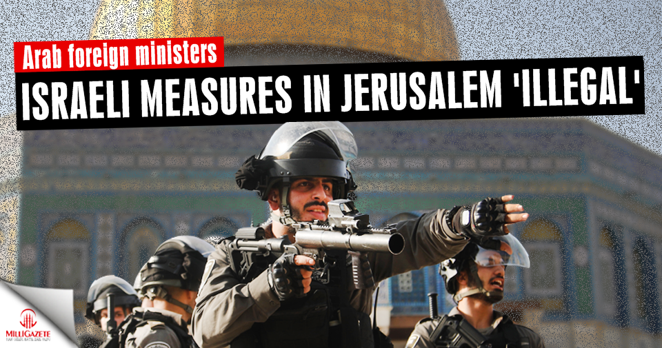 Israeli measures in Jerusalem ‘illegal’: Arab FMs