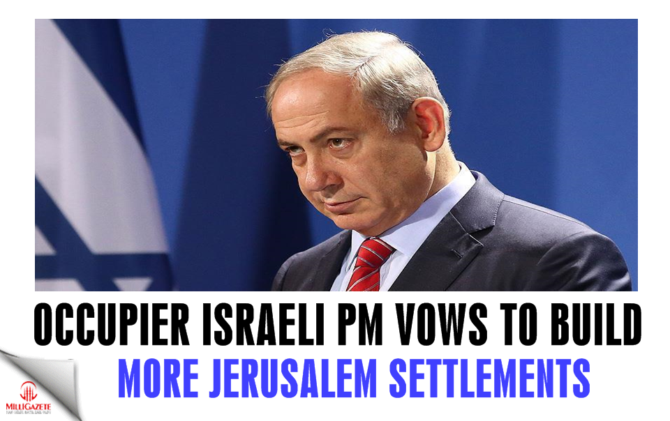 Israeli PM vows to build more Jerusalem settlements