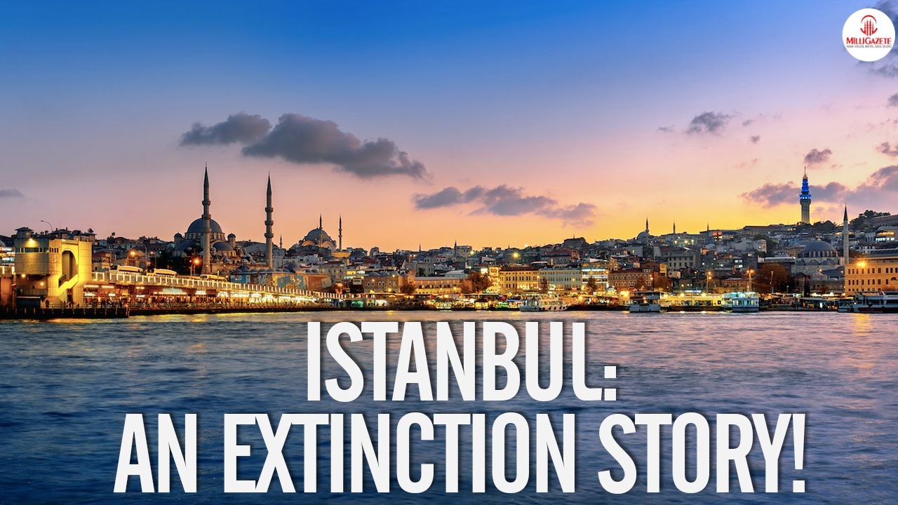 Istanbul: An extinction story!