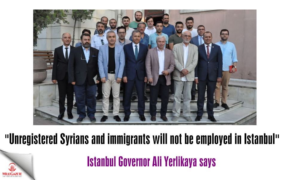Istanbul governor Yerlikaya: Unregistered Syrians and immigrants will not be employed in Istanbul