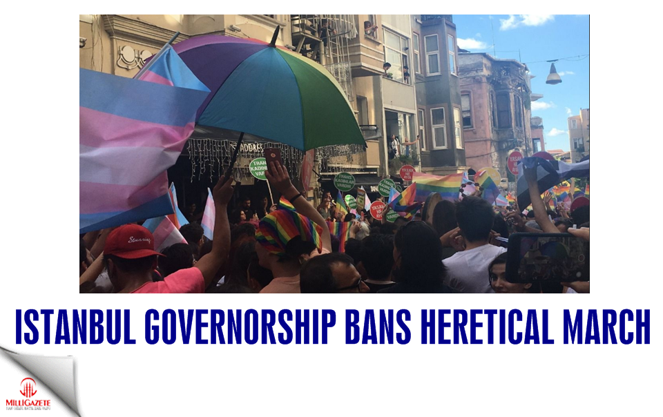 Istanbul Governorship bans heretical march
