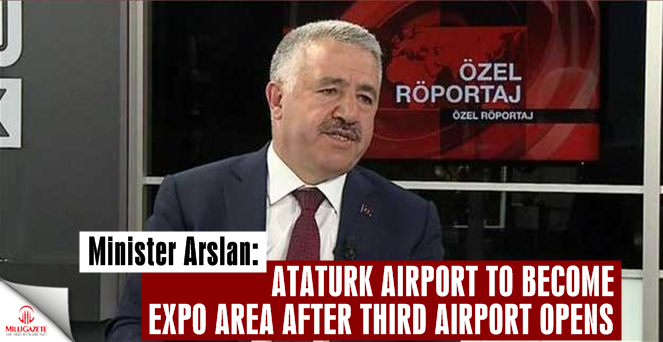 Istanbul’s Atatürk Airport to become expo area after third airport opens: Minister