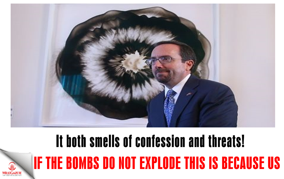 It both smells of confession and threats! If the bombs do not explode this is because us