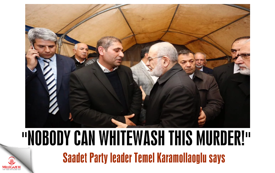Karamollaoğlu: Nobody can whitewash this murder!