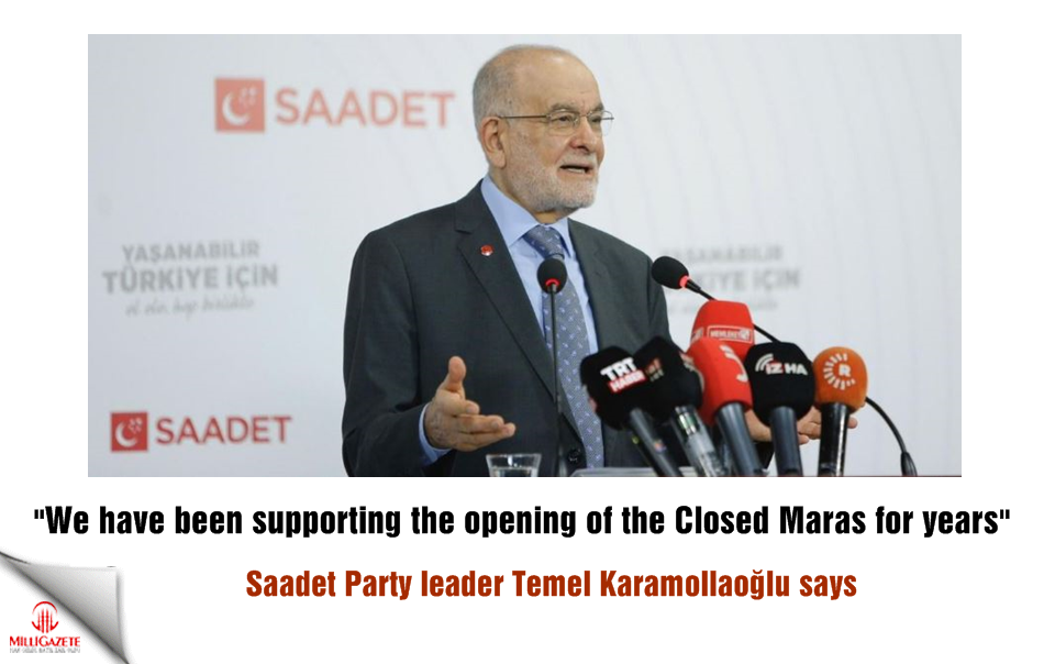 Karamollaoğlu: We have been supporting the opening of the Closed Maras for years
