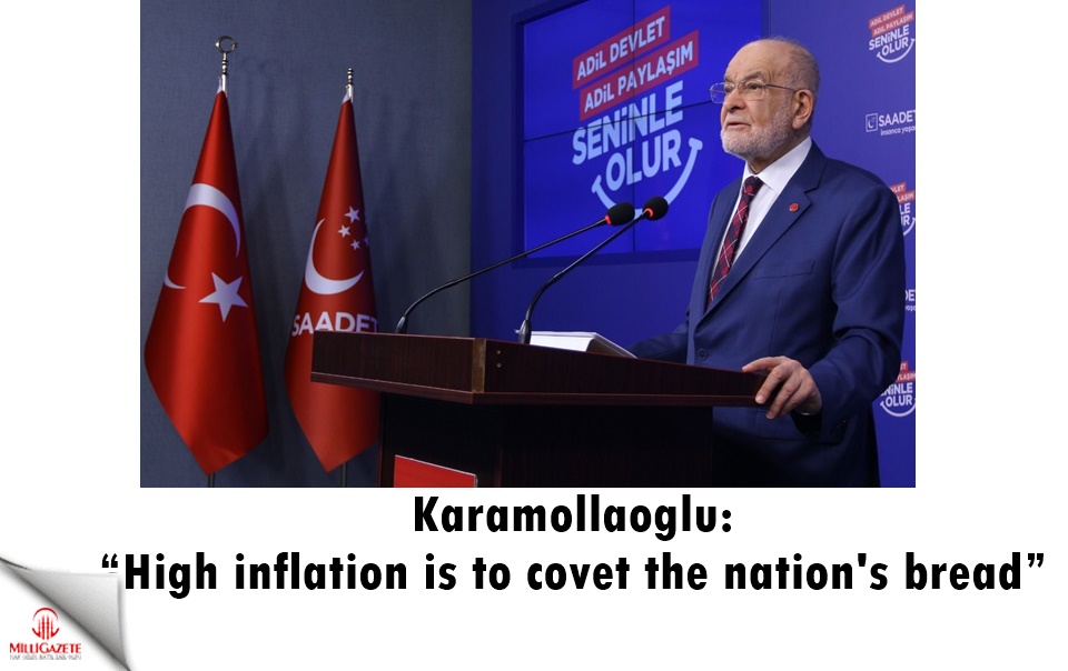 Karamollaoğlu: “High inflation is to covet the nation's bread”