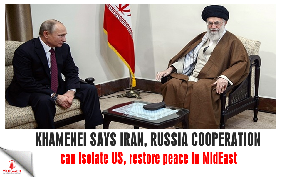 Khamenei says Iran, Russia cooperation can isolate US, restore peace in MidEast