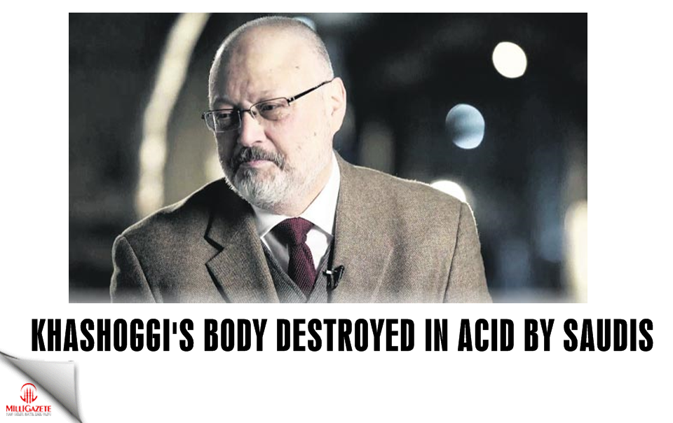 Khashoggi’s body destroyed in acid by Saudis